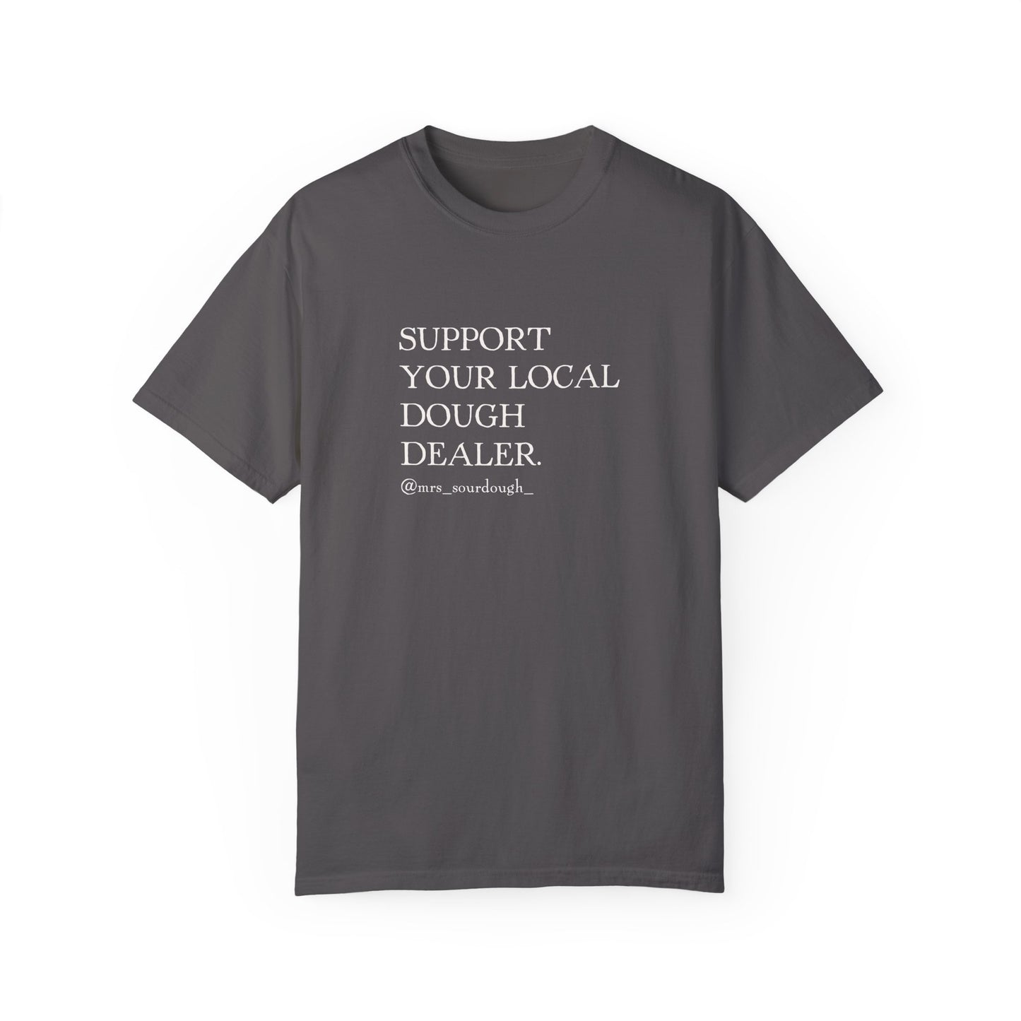 Support Your Local Dough Dealer T-shirt - Mrs. Sourdough