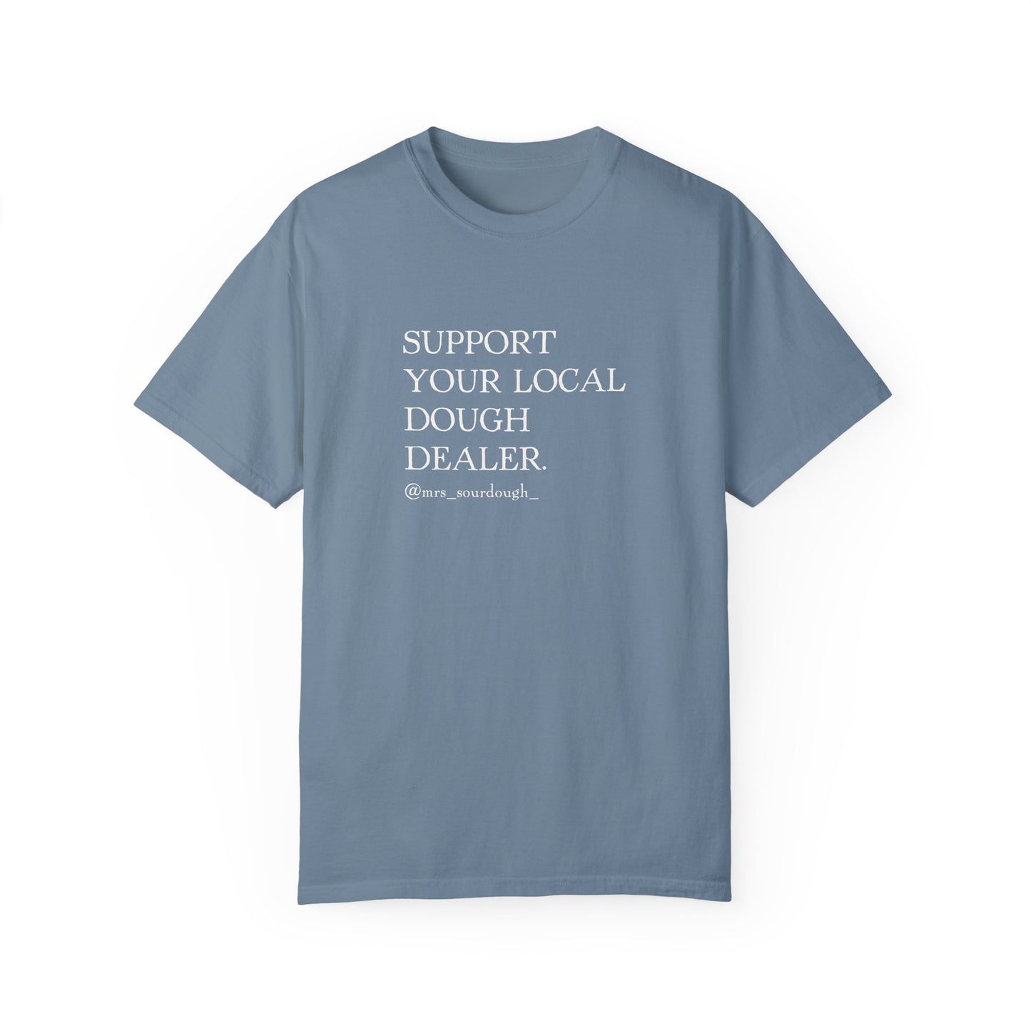 Support Your Local Dough Dealer T-shirt - Mrs. Sourdough