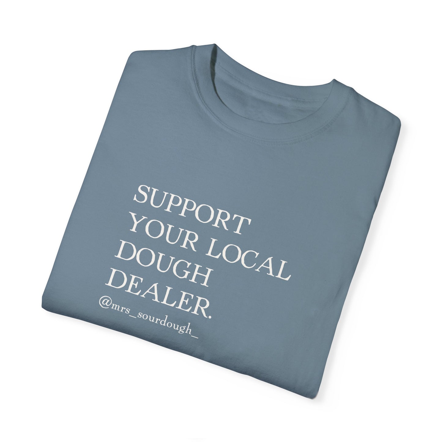 Support Your Local Dough Dealer T-shirt - Mrs. Sourdough