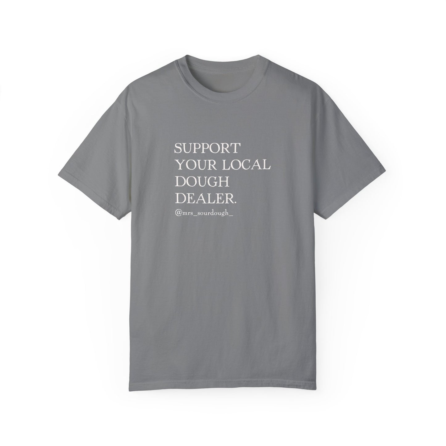 Support Your Local Dough Dealer T-shirt - Mrs. Sourdough