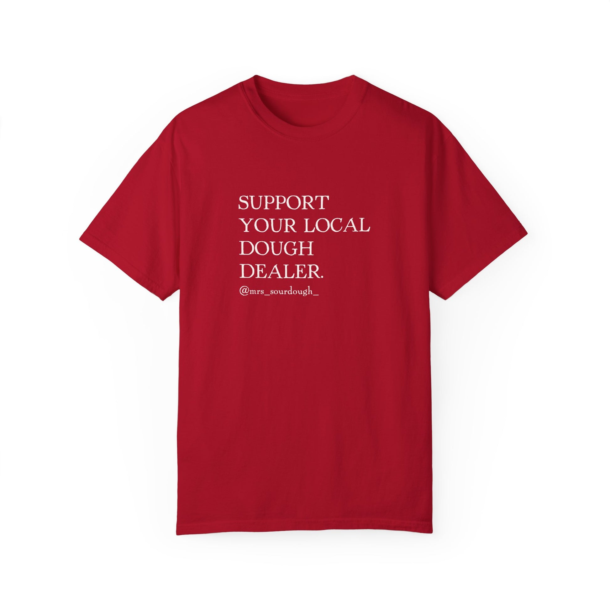 Support Your Local Dough Dealer T-shirt - Mrs. Sourdough