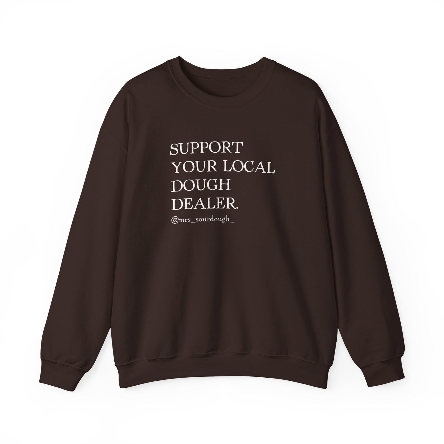 Support Your Local Dough Dealer Sweatshirt - Mrs. Sourdough