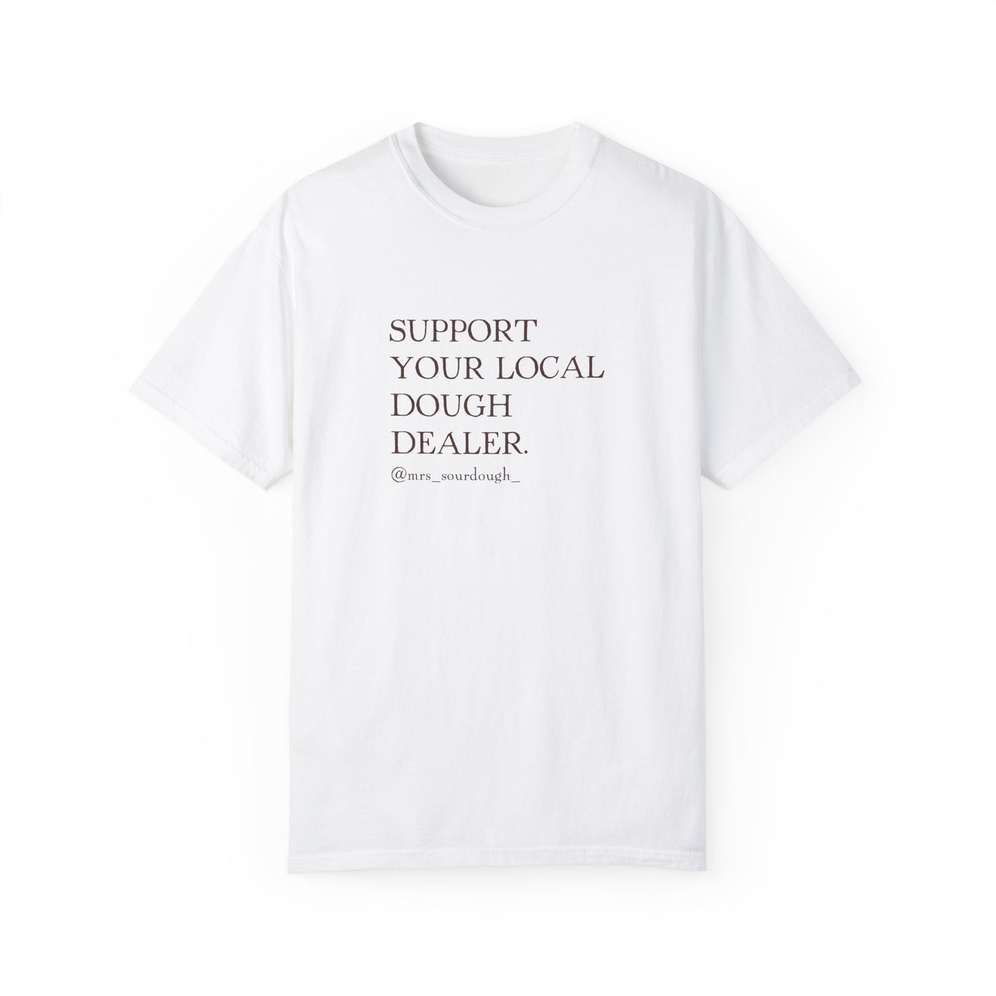 Support Your Local Dough Dealer T-shirt - Mrs. Sourdough
