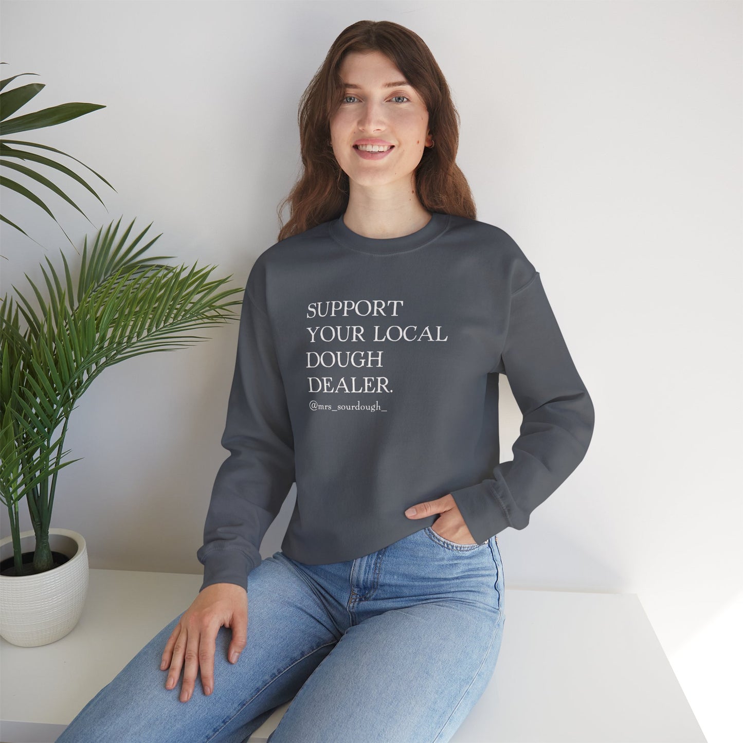 Support Your Local Dough Dealer Sweatshirt - Mrs. Sourdough