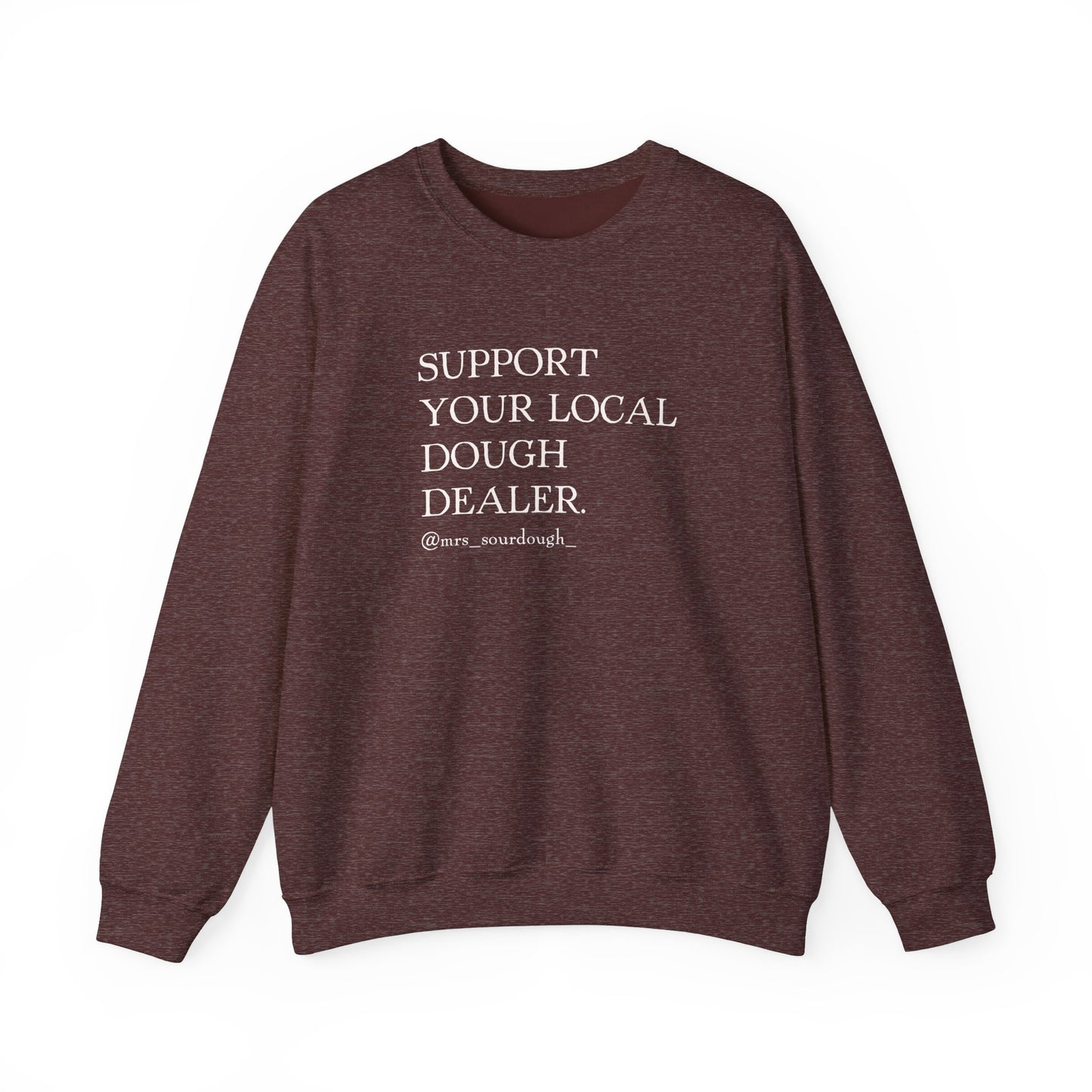 Support Your Local Dough Dealer Sweatshirt - Mrs. Sourdough