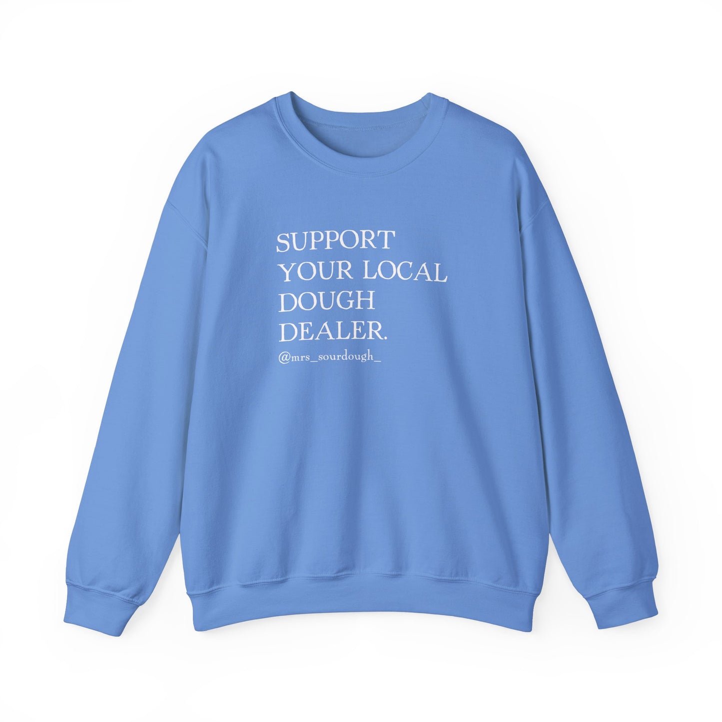 Support Your Local Dough Dealer Sweatshirt - Mrs. Sourdough
