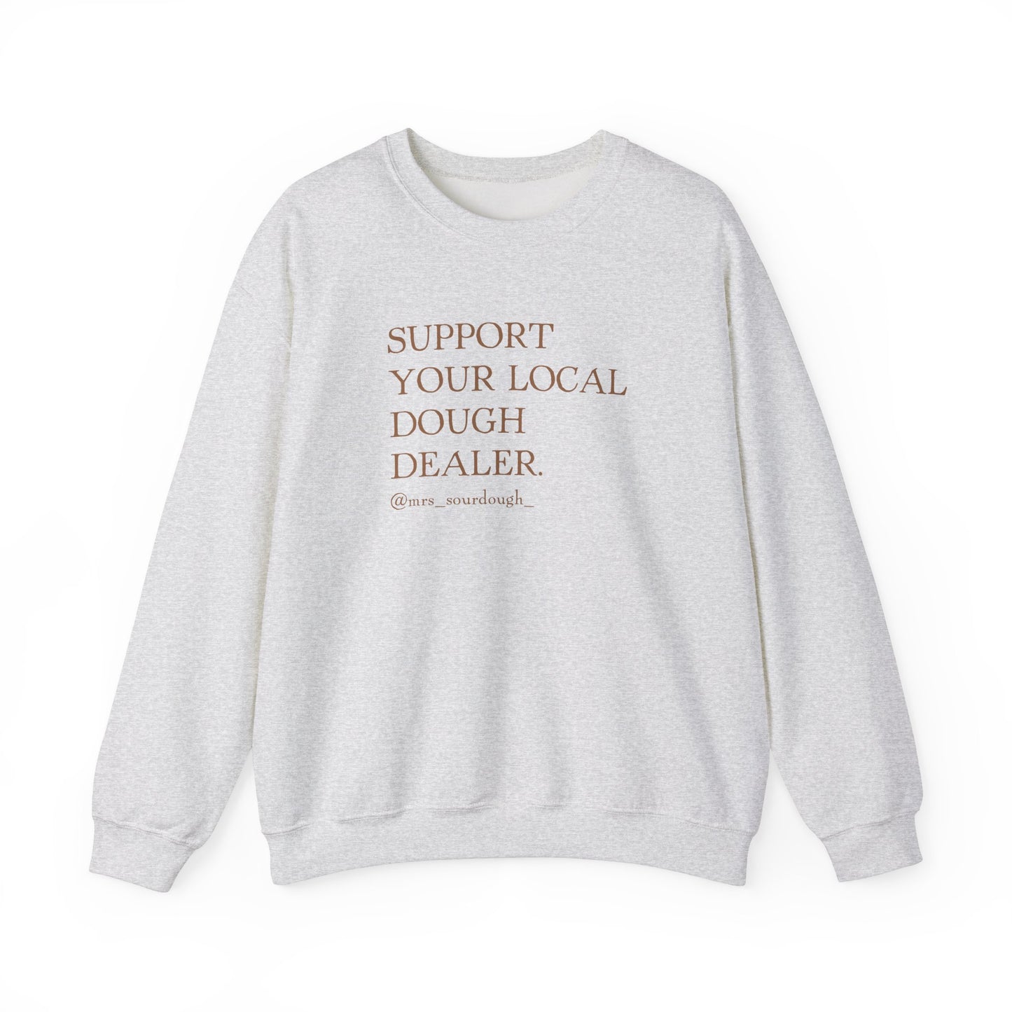 Support Your Local Dough Dealer Sweatshirt - Mrs. Sourdough