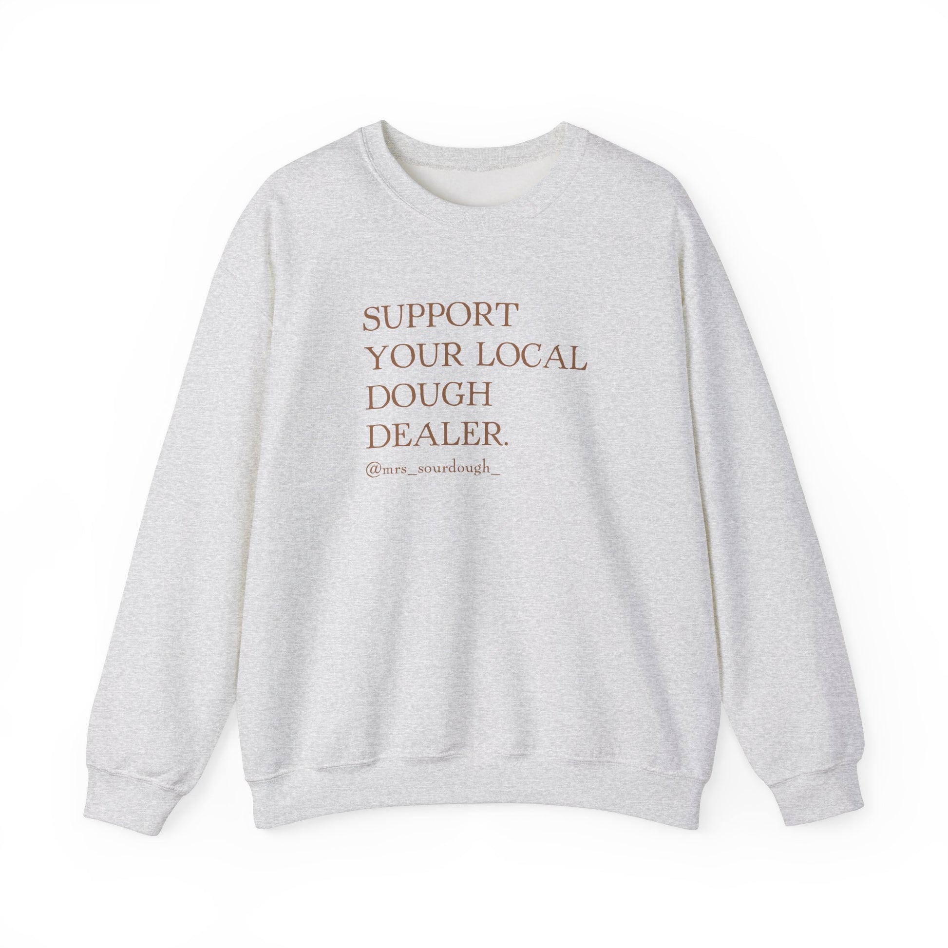 Support Your Local Dough Dealer Sweatshirt - Mrs. Sourdough