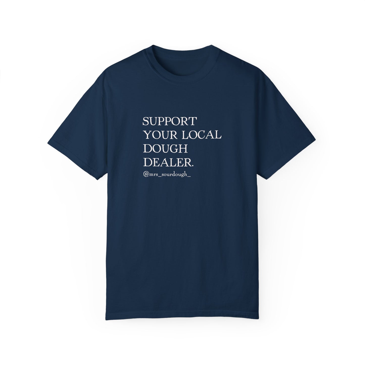 Support Your Local Dough Dealer T-shirt - Mrs. Sourdough