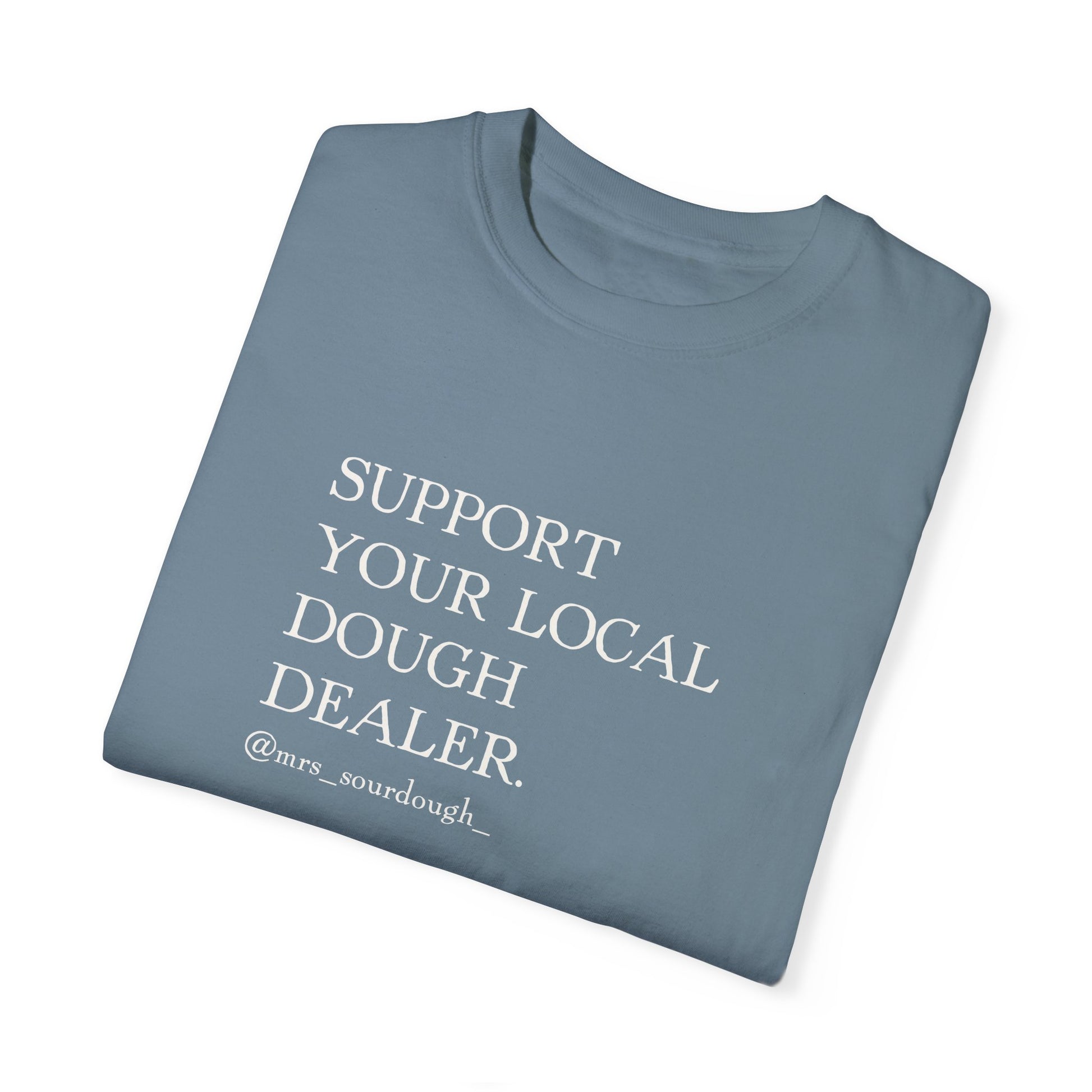 Support Your Local Dough Dealer T-shirt - Mrs. Sourdough