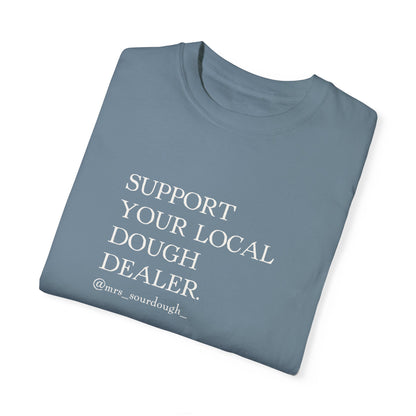 Support Your Local Dough Dealer T-shirt - Mrs. Sourdough
